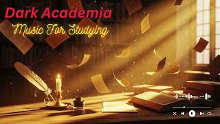 You Finally Sit Down to Study | Dark Academia Classical Playlist for Deep Focus 📚