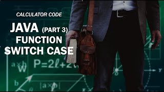 JAVA @3 | | FUNCTIONS | | SWITCH CASE | | CALCULATOR CODE