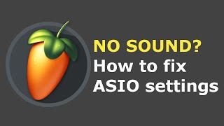 How to fix FL Studio audio settings for no sound with ASIO