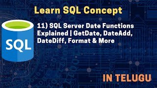 11) SQL Server Date Functions Explained | GetDate, DateAdd, DateDiff, Format & More