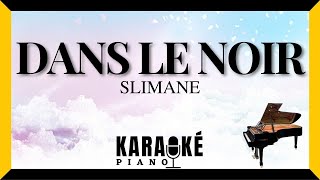Dans le noir - SLIMANE (Karaoké Piano Français)