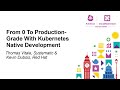 From 0 To Production-Grade With Kubernetes Native Development - Thomas Vitale & Kevin Dubois