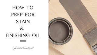 How to prep for Stain and Finishing Oil