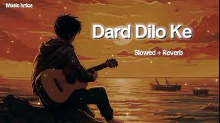 Dard Dilo Ke_(Slowed + Reverb) | Mohd. Irfan | Sad Song 😔 | Music lyrics