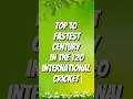 Top 10 fastest centuries in T20 International Cricket🏏 #shorts #top10 #viral