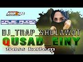 DJ_TRAP_SHOLAWAT_QUSAD_EINY_-_TRAP_ADEM_BASS_GLERRRRRRRRRR ‼️‼️‼️‼️‼️🔥🔥🔥🔥🔥🔥🔥