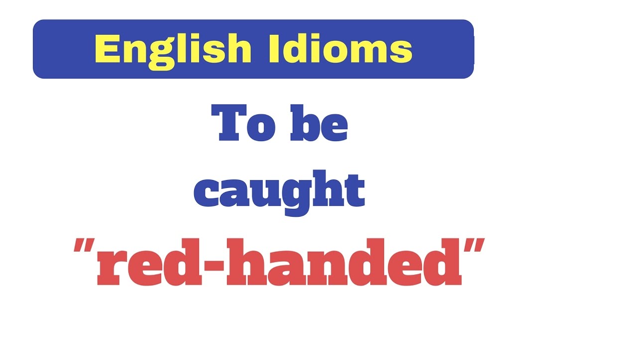 English Idioms: To Be Caught Red-Handed - YouTube