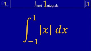definite integral |x| from -1 to 1 | absolute value | integrals | silent integrals