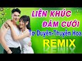 ✅TƠ DUYÊN,THUYỀN HOA ➤LK NHẠC ĐÁM CƯỚI CHA CHA CHA Mới Nhất 2024-NHẠC CƯỚI REMIX TOÀN BÀI HAY Gây Mê