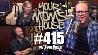 Your Mom's House Podcast - Ep. 415 w/ Tom Papa
