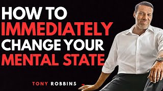 How to IMMEDIATELY Change Your Mental State - Tony Robbins Motivational Speech