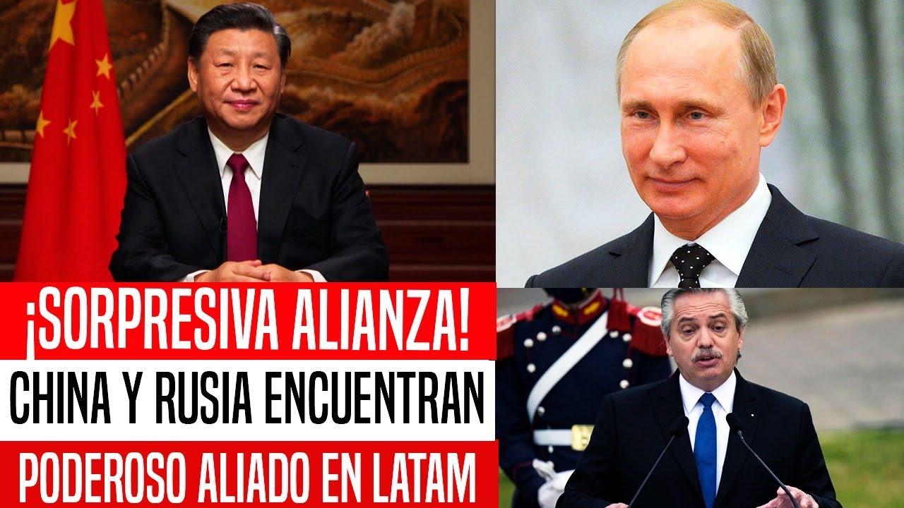 ¡SORPRESIVA ALIANZA! CHINA Y RUSIA ENCUENTRAN PODEROSO ALIADO EN LATAM ...