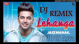 DJ |Lehanga : Jass Manak Satti Dhillon | Latest Punjabi Songs 2019 DJ REMIX BY VIPIN AGRA