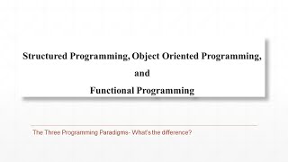 Structured Programming, Object Oriented Programming, and Functional Programming - Devsena Mishra