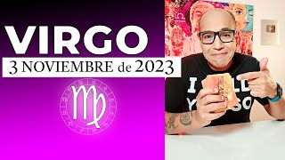 VIRGO | Horóscopo de hoy 3 de Noviembre 2023