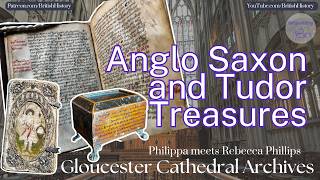 Anglo Saxon and Tudor Treasures at Gloucester Cathedral Archives