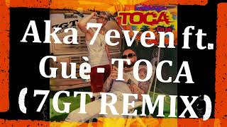 Aka 7even ft. Guè - TOCA (7GT Bootleg Remix)