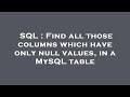 SQL : Find all those columns which have only null values, in a MySQL table