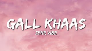 Zehr Vibe - Gall Khaas (Lyrics)