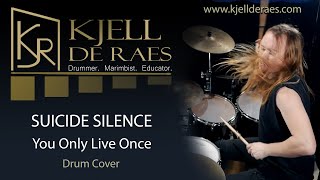 SUICIDE SILENCE - You Only Live Once (Drum Cover by Kjell De Raes)