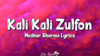 Kali Kali Zulfon Ke (Lyrics) Madhur Sharma (Nusrat Fateh Ali Khan)