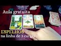 ESPELHAMENTO,como fazer? (Linha de 3 cartas), Baralho cigano, Aula GRATUITA