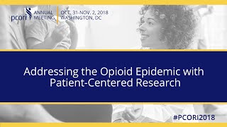 Addressing the Opioid Epidemic with Patient-Centered Research