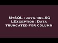 MySQL : java.sql.SQLException: Data truncated for column