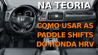 COMO USAR AS PADDLE SHIFTS (BORBOLETAS) DO HONDA HRV - PARTE 1