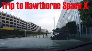 Trip to Hawthorne Space X