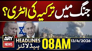 Turkeys entry into the war? | ARY News 8 AM Headlines | 13th April 2026 | US-Israel Iran War