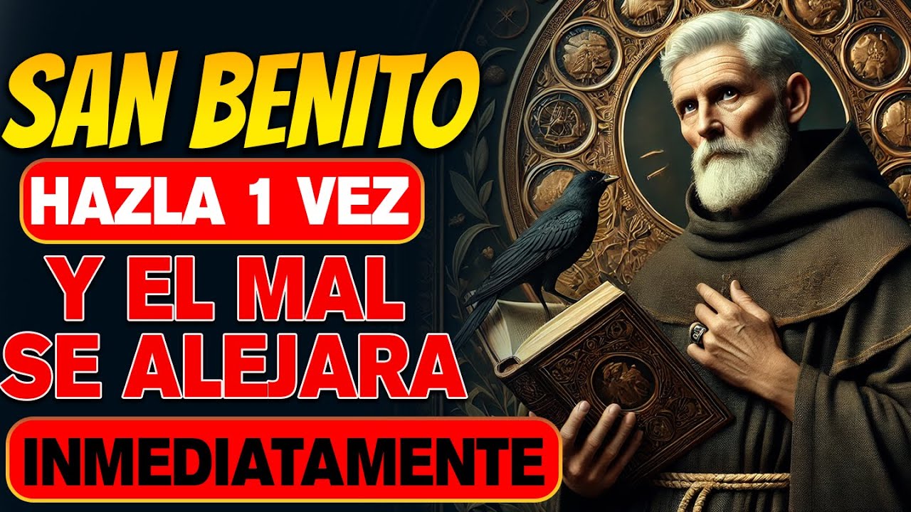 🔴 ORACIÓN A SAN BENITO PARA ALEJAR INMEDIATAMENTE TODO MAL Y SPAÑOL ...