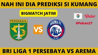 Persebaya Surabaya vs Arema FC prediksi si kumang