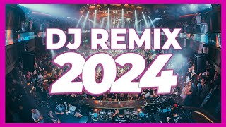 DJ REMIX 2024 - Mashups & Remixes of Popular Songs 2024 | DJ Club Music Party Re