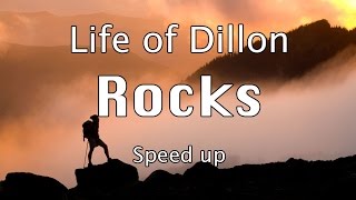 Life of Dillon - Rocks (speed up)