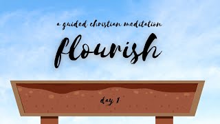 Build Your Foundation // Flourish 🌻 - Day 1 // A Guided Christian Meditation
