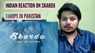 Indian Reaction on Skardu Lands of dreams in 4k