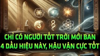 Chỉ có người tốt trời mới ban 4 dấu hiệu tốt đẹp này, hậu vận cực tốt