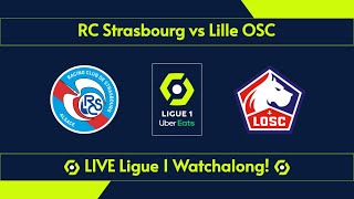 RC Strasbourg vs Lille OSC Live Ligue 1 Watchalong!
