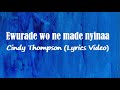 Cindy Thompson - Ewurade wo ne made nyinaa (Lyrics Video)