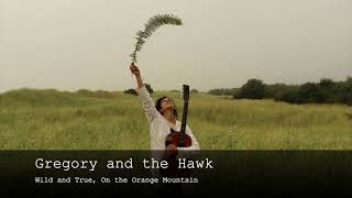 Gregory and the Hawk - Wild and True