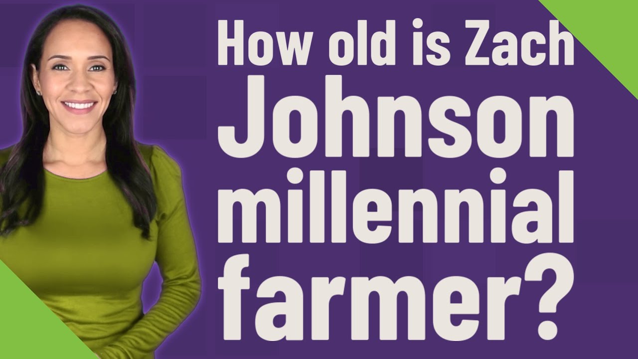 How Old Is Zach Johnson Millennial Farmer? - YouTube