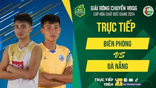 🔴Trực tiếp | BIÊN PHÒNG vs ĐÀ NẴNG | Bảng Nam - Giải bóng chuyền VĐQG cúp HCĐG 2024