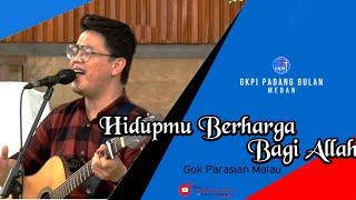 HIDUPMU BERHARGA BAGI ALLAH - GOK PARASIAN MALAU