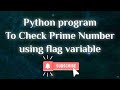 #python 20.Check Prime Number-flag variable | #shorts