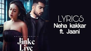 Jinke Liye (LYRICS VIDEO) - Neha Kakkar Ft. Jaani | B Praak | Arvindr Khaira