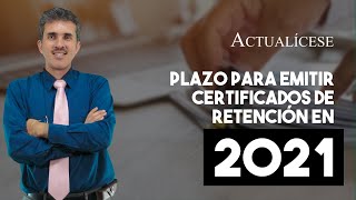 Plazo para emitir certificados de retención en 2021