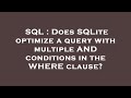 SQL : Does SQLite optimize a query with multiple AND conditions in the WHERE clause?