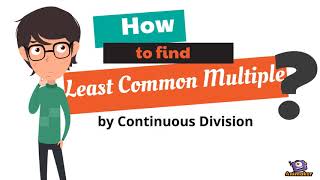 Find the least common multiple (LCM) using continuous division.