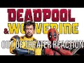 DEADPOOL and WOLVERINE - Out of the Theater Reaction